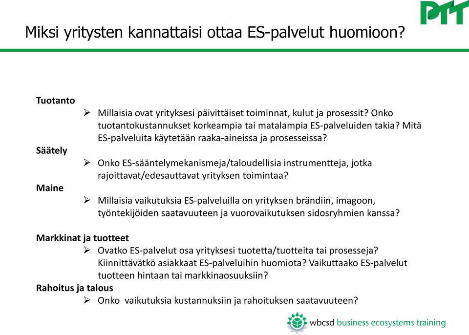 Onko ES-sääntelymekanismeja/taloudellisia instrumentteja, jotka rajoittavat/edesauttavat yrityksen toimintaa?