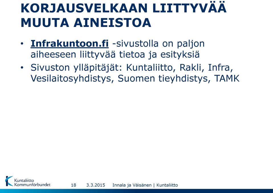 ja esityksiä Sivuston ylläpitäjät: Kuntaliitto,