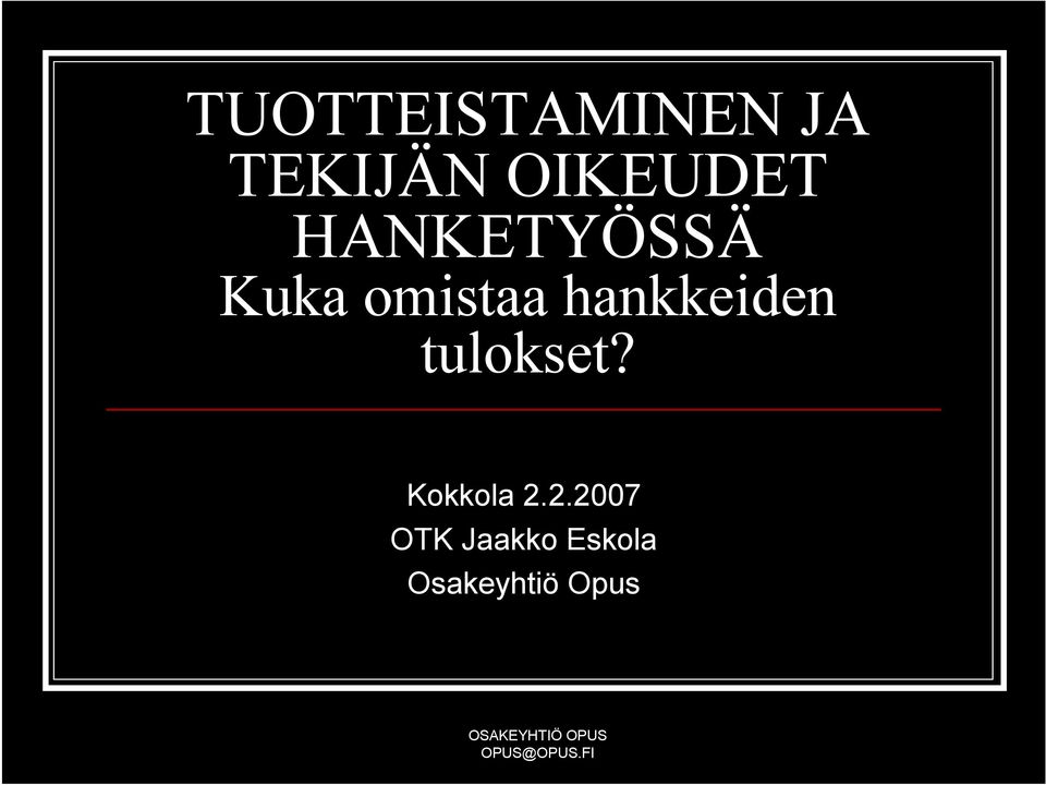 omistaa hankkeiden tulokset?