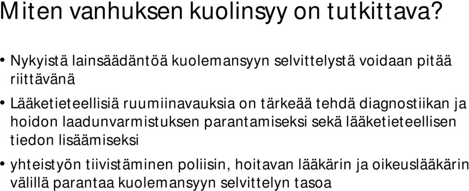 ruumiinavauksia on tärkeää tehdä diagnostiikan ja hoidon laadunvarmistuksen parantamiseksi sekä