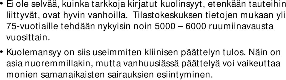 Tilastokeskuksen tietojen mukaan yli 75-vuotiaille tehdään nykyisin noin 5000 6000 ruumiinavausta