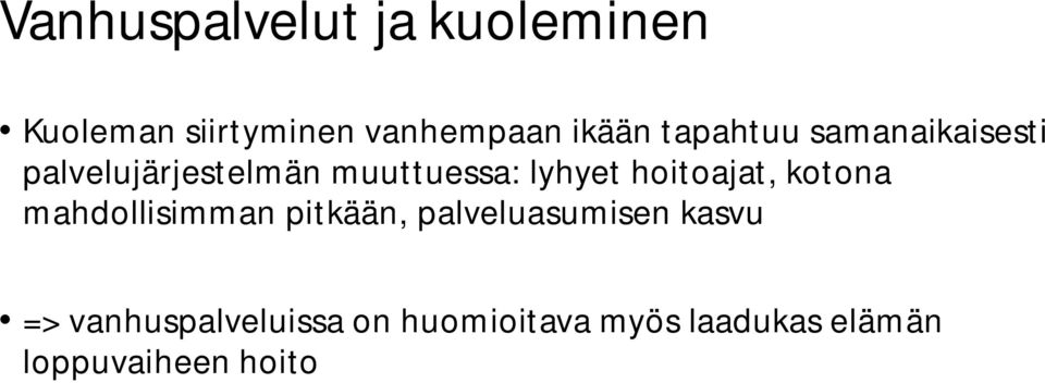 hoitoajat, kotona mahdollisimman pitkään, palveluasumisen kasvu =>