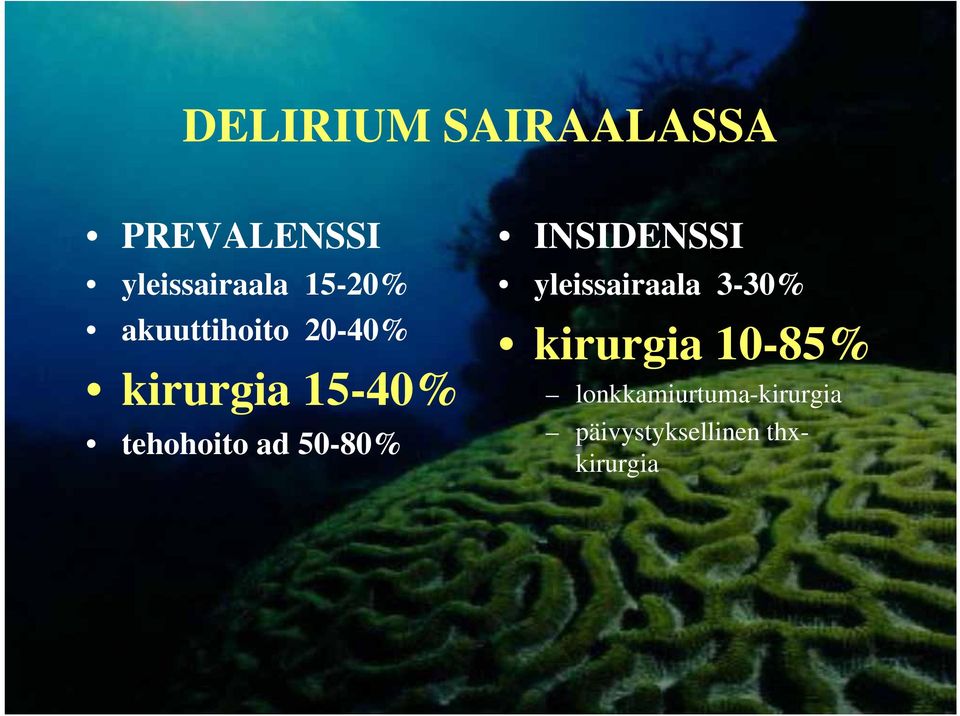 ad 50-80% INSIDENSSI yleissairaala 3-30% kirurgia