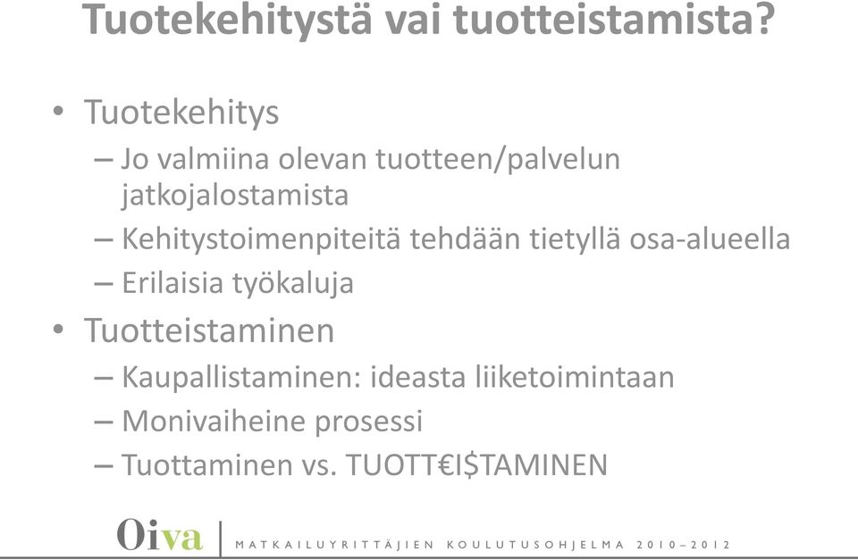 Kehitystoimenpiteitä tehdään tietyllä osa-alueella Erilaisia työkaluja