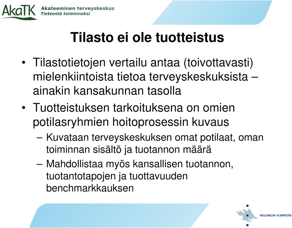 potilasryhmien hoitoprosessin kuvaus Kuvataan terveyskeskuksen omat potilaat, oman toiminnan