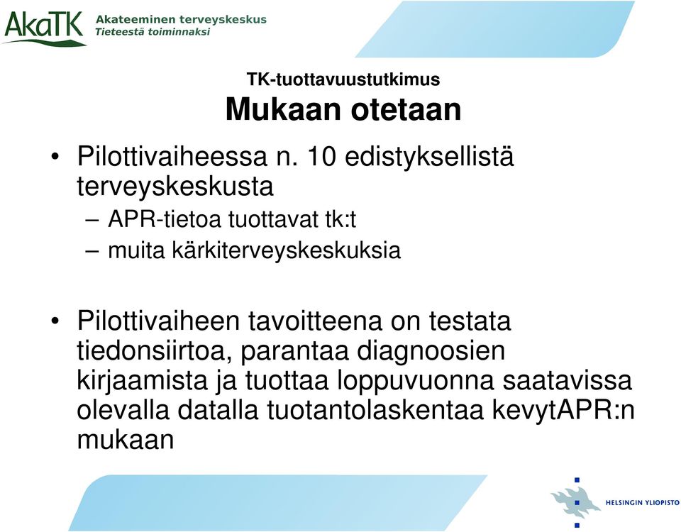 kärkiterveyskeskuksia Pilottivaiheen tavoitteena on testata tiedonsiirtoa,