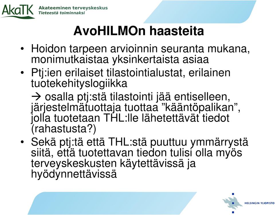 järjestelmätuottaja tuottaa kääntöpalikan, jolla tuotetaan THL:lle lähetettävät tiedot (rahastusta?