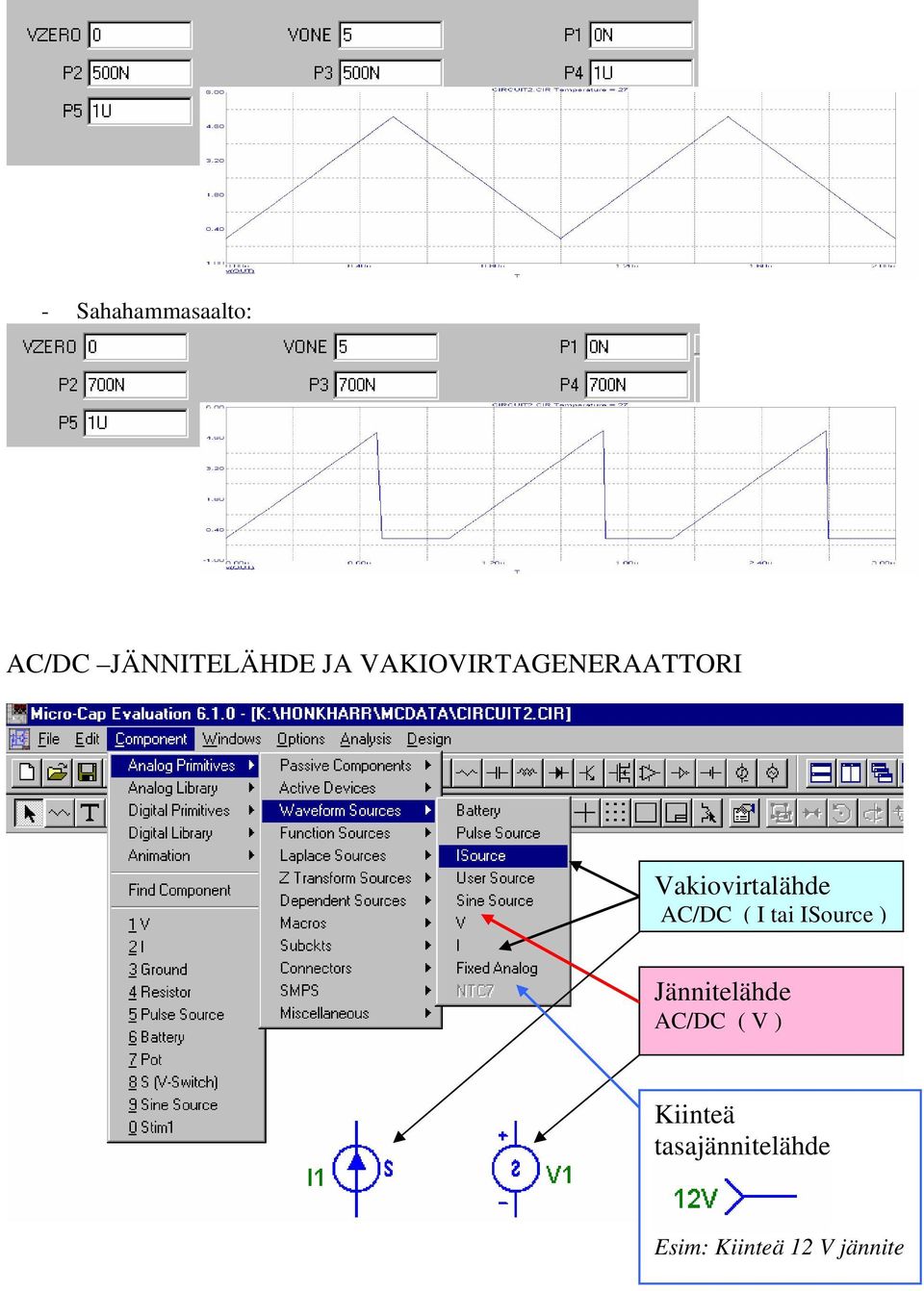 ( I tai ISource ) Jännitelähde AC/DC ( V )