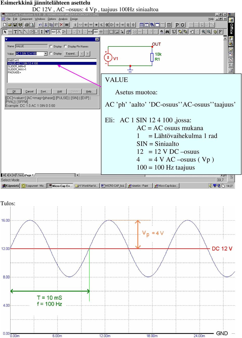 AC 1 SIN 12 4 100,jossa: AC = AC osuus mukana 1 = Lähtövaihekulma 1 rad SIN