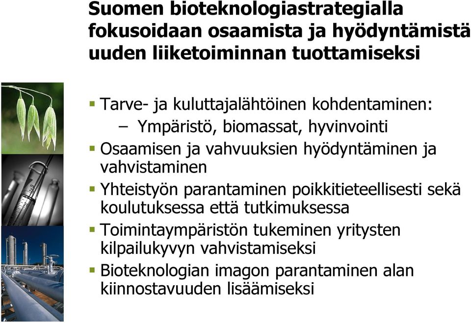 vahvistaminen Yhteistyön parantaminen poikkitieteellisesti sekä koulutuksessa että tutkimuksessa Toimintaympäristön