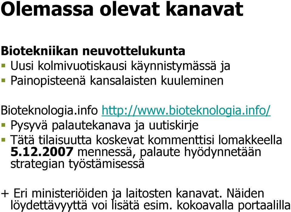 info/ Pysyvä palautekanava ja uutiskirje Tätä tilaisuutta koskevat kommenttisi lomakkeella 5.12.