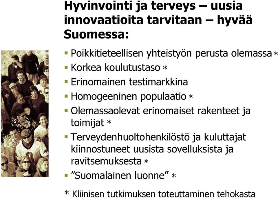 Olemassaolevat erinomaiset rakenteet ja toimijat * Terveydenhuoltohenkilöstö ja kuluttajat