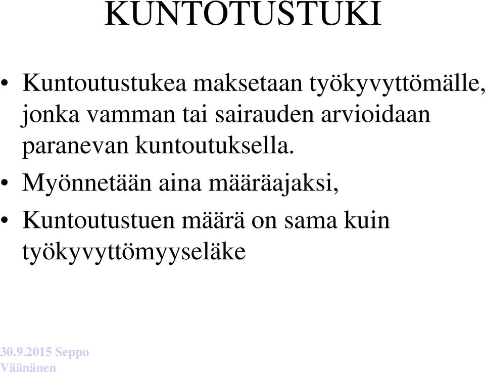 arvioidaan paranevan kuntoutuksella.