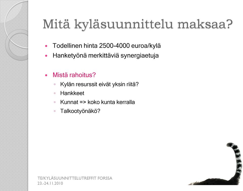 merkittäviä synergiaetuja Mistä rahoitus?