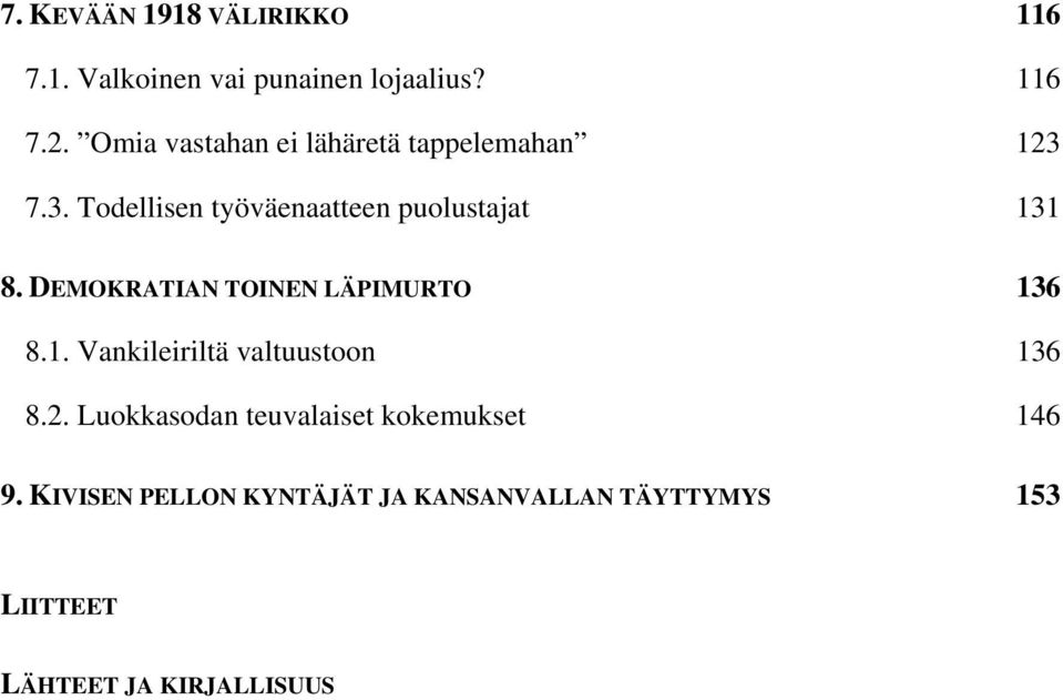 DEMOKRATIAN TOINEN LÄPIMURTO 136 8.1. Vankileiriltä valtuustoon 136 8.2.