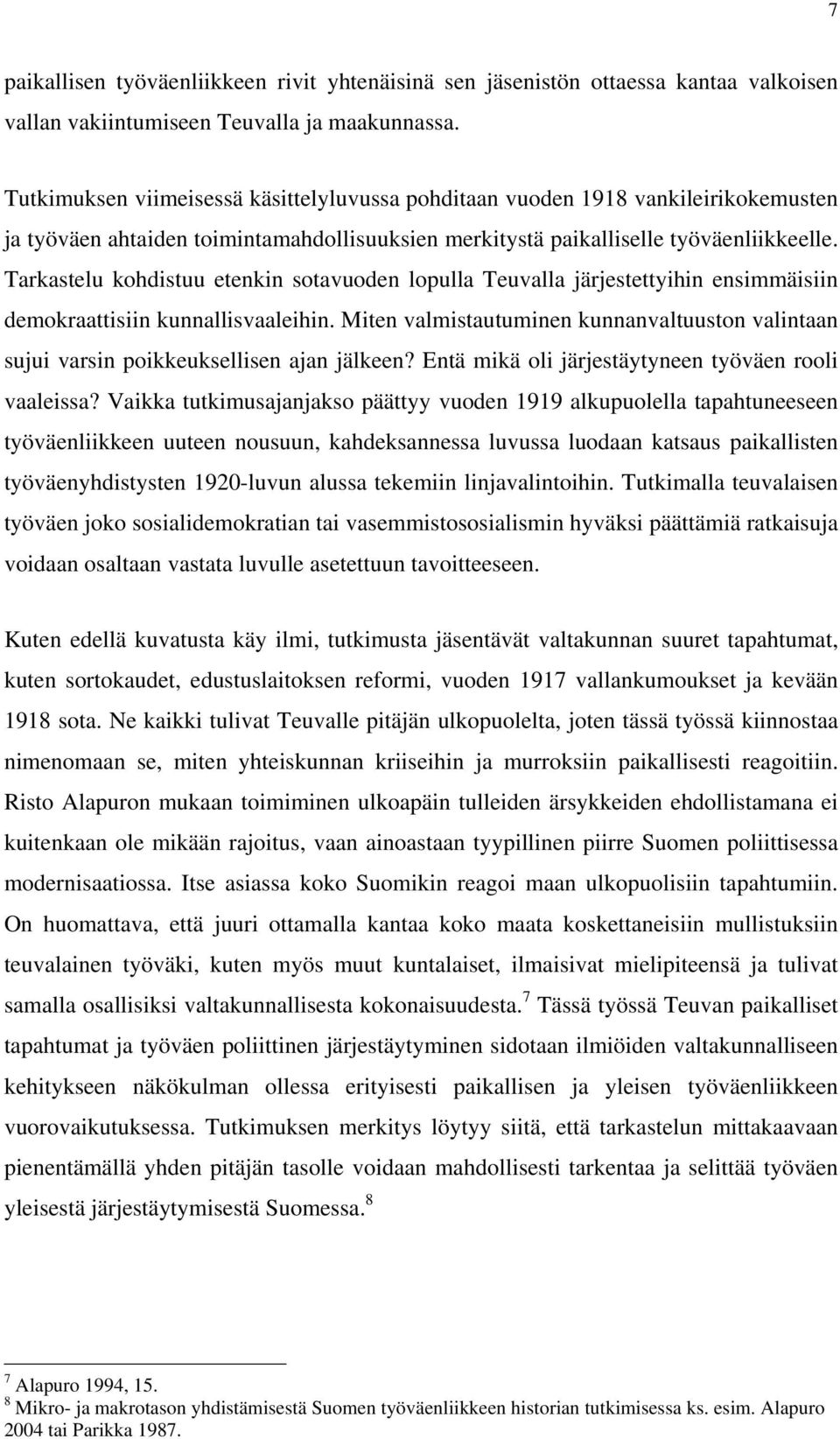 Tarkastelu kohdistuu etenkin sotavuoden lopulla Teuvalla järjestettyihin ensimmäisiin demokraattisiin kunnallisvaaleihin.