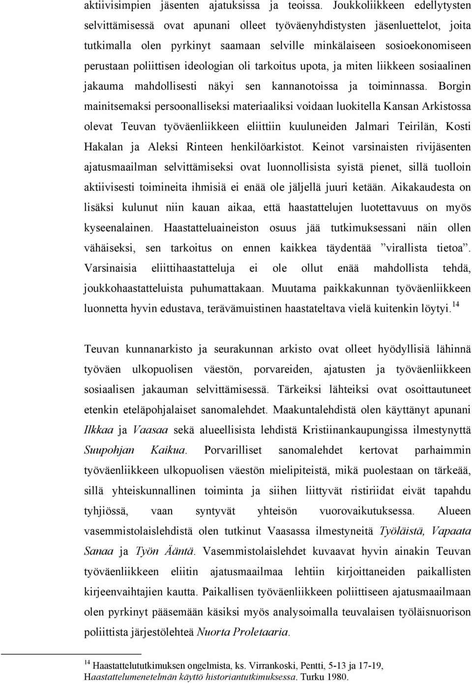 ideologian oli tarkoitus upota, ja miten liikkeen sosiaalinen jakauma mahdollisesti näkyi sen kannanotoissa ja toiminnassa.