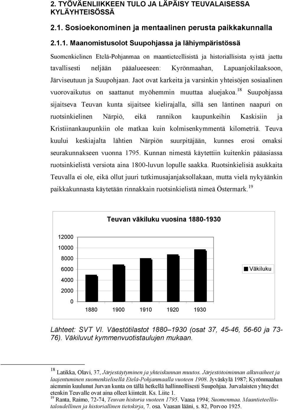 1. Maanomistusolot Suupohjassa ja lähiympäristössä Suomenkielinen Etelä-Pohjanmaa on maantieteellisistä ja historiallisista syistä jaettu tavallisesti neljään pääalueeseen: Kyrönmaahan,