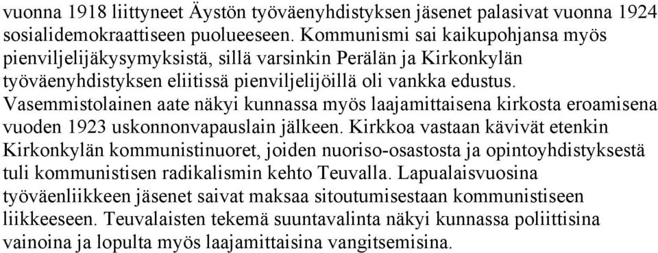 Vasemmistolainen aate näkyi kunnassa myös laajamittaisena kirkosta eroamisena vuoden 1923 uskonnonvapauslain jälkeen.
