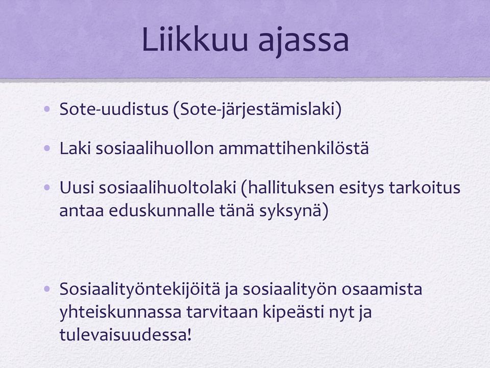 esitys tarkoitus antaa eduskunnalle tänä syksynä)