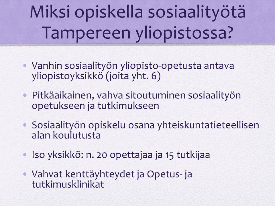 6) Pitkäaikainen, vahva sitoutuminen sosiaalityön opetukseen ja tutkimukseen Sosiaalityön