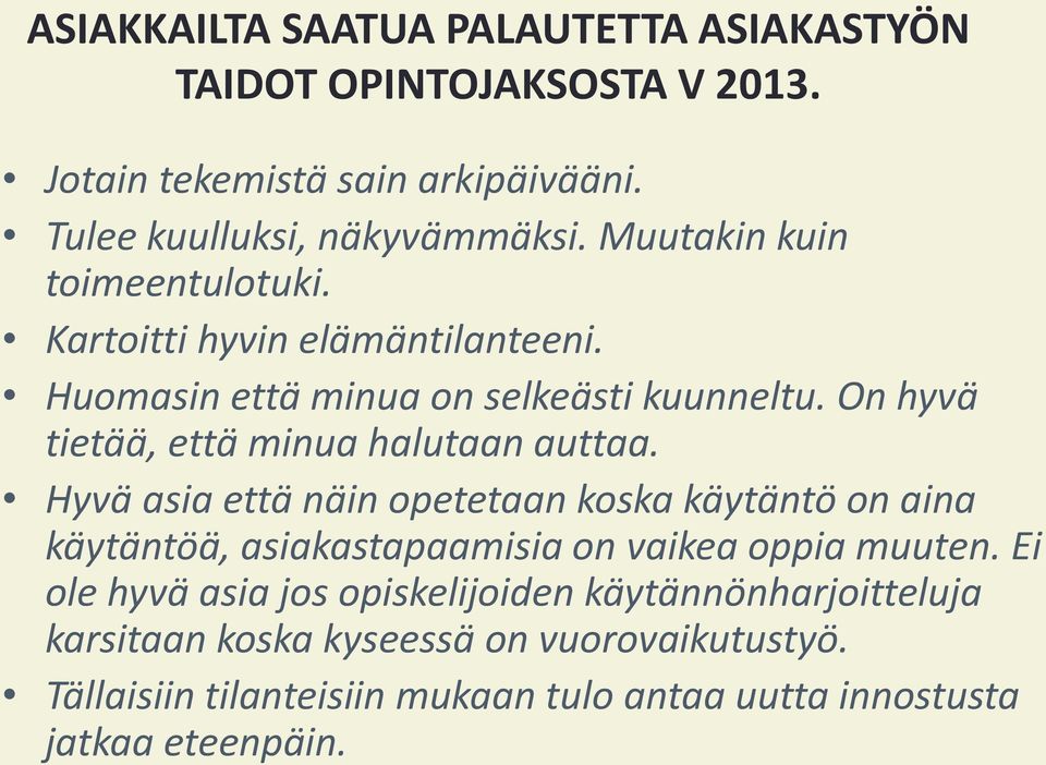 On hyvä tietää, että minua halutaan auttaa.