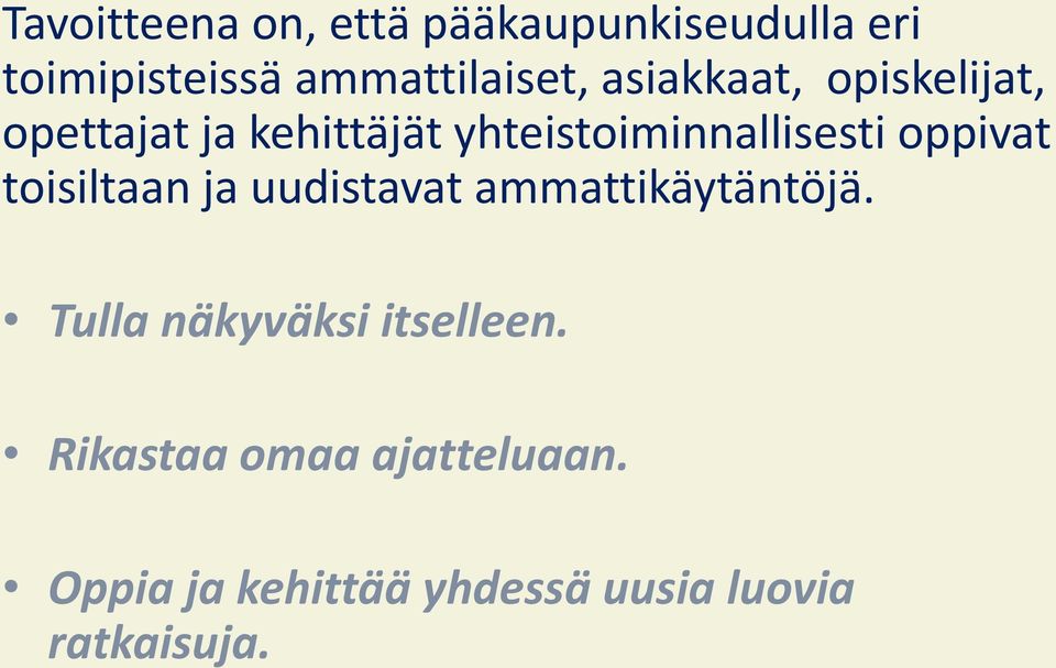 oppivat toisiltaan ja uudistavat ammattikäytäntöjä.