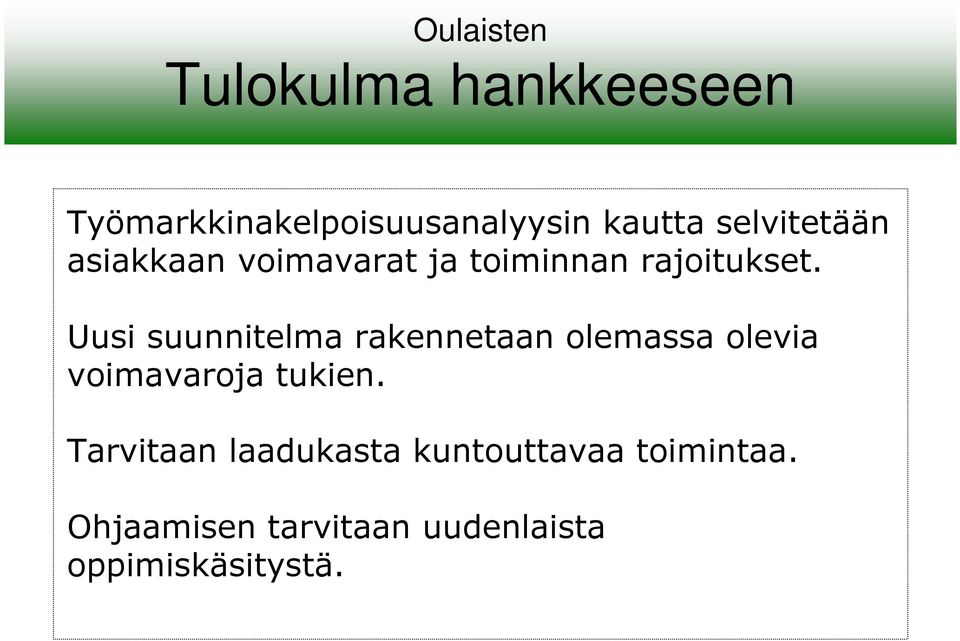 Uusi suunnitelma rakennetaan olemassa olevia voimavaroja tukien.