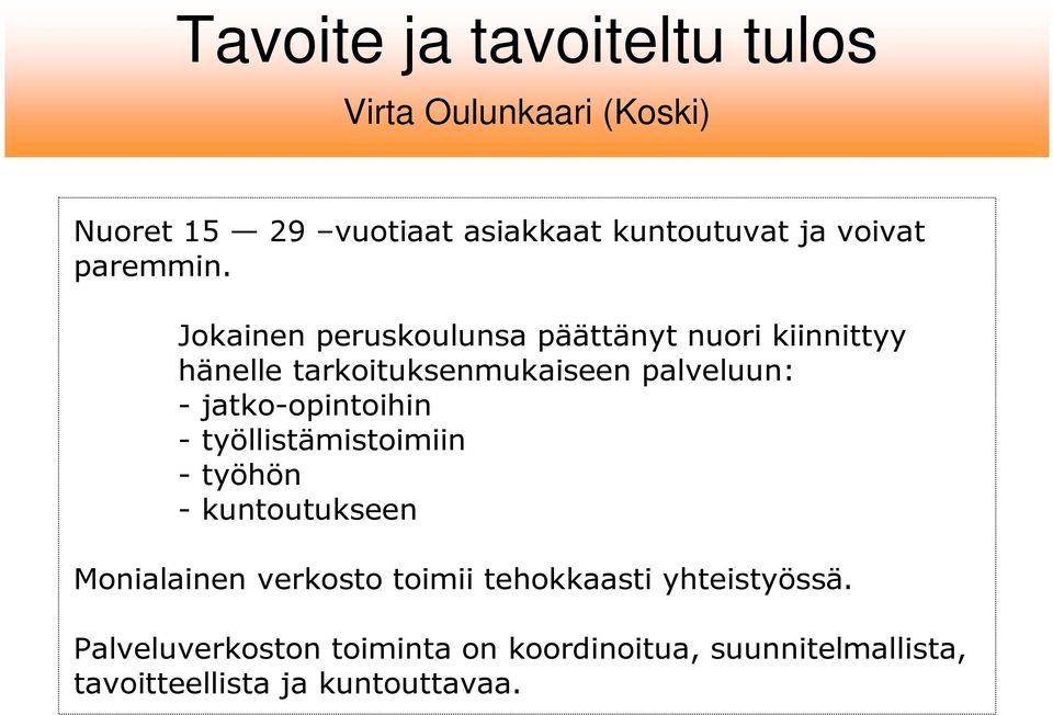Jokainen peruskoulunsa päättänyt nuori kiinnittyy hänelle tarkoituksenmukaiseen palveluun: -