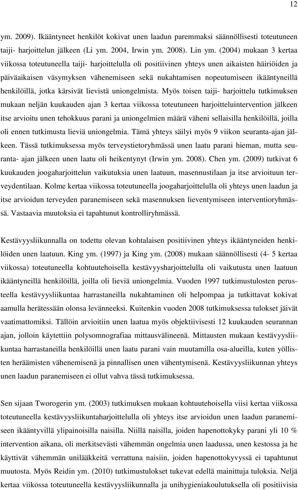 ikääntyneillä henkilöillä, jotka kärsivät lievistä uniongelmista.