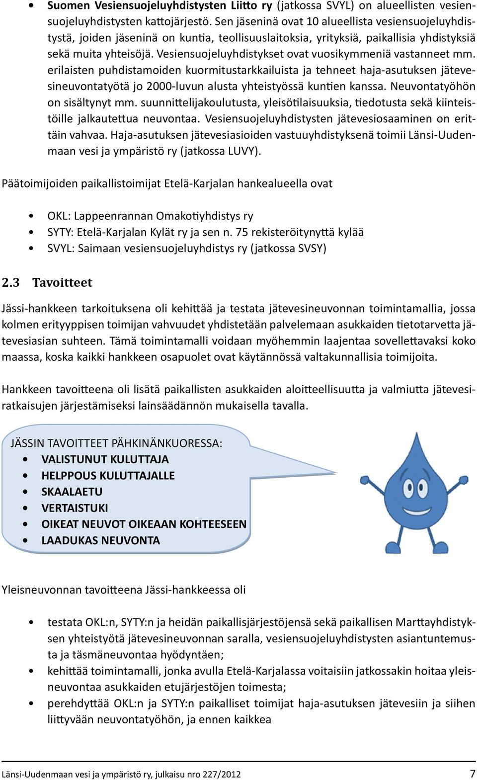 Vesiensuojeluyhdistykset ovat vuosikymmeniä vastanneet mm.