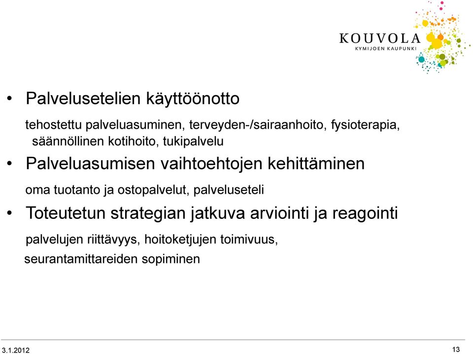 kehittäminen oma tuotanto ja ostopalvelut, palveluseteli Toteutetun strategian jatkuva