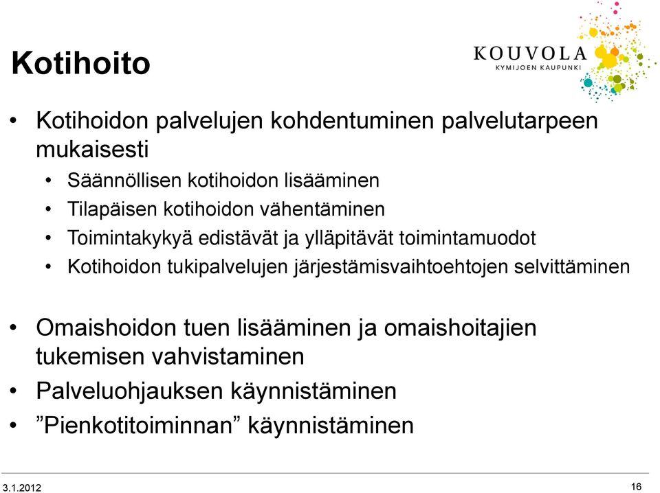 Kotihoidon tukipalvelujen järjestämisvaihtoehtojen selvittäminen Omaishoidon tuen lisääminen ja