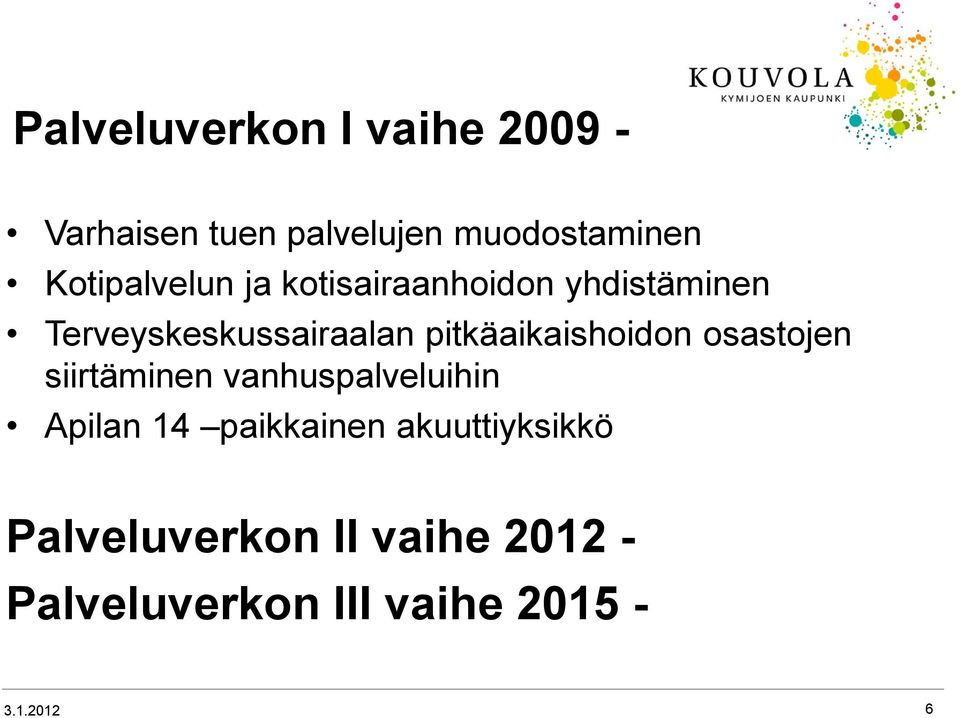 pitkäaikaishoidon osastojen siirtäminen vanhuspalveluihin Apilan 14