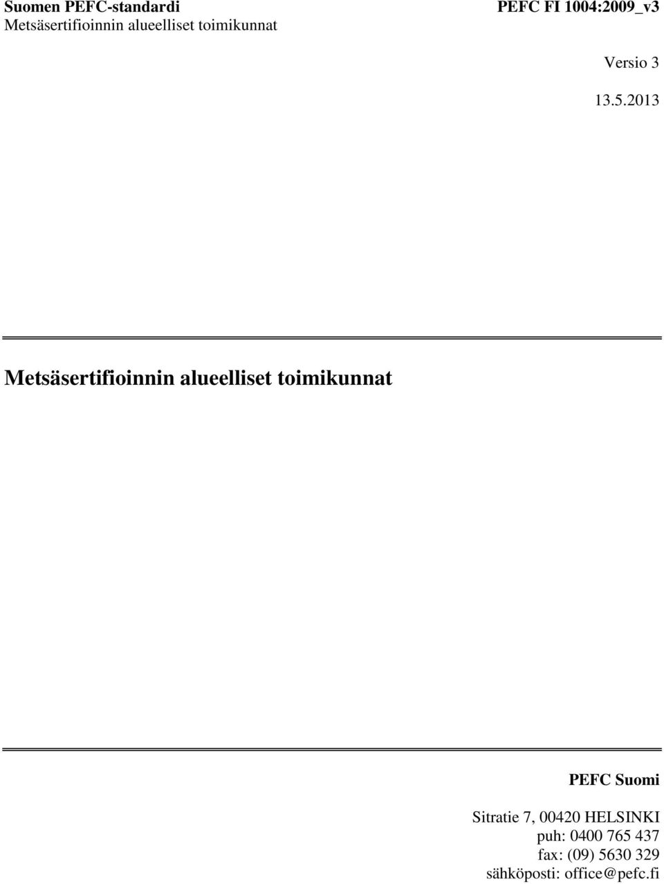 2013 Metsäsertifioinnin alueelliset toimikunnat PEFC Suomi