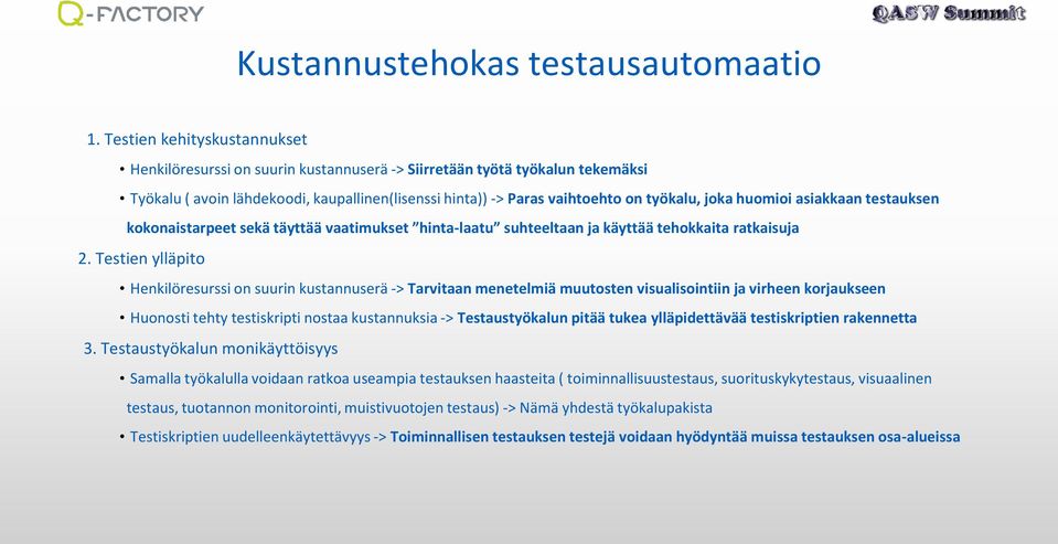 huomioi asiakkaan testauksen kokonaistarpeet sekä täyttää vaatimukset hinta-laatu suhteeltaan ja käyttää tehokkaita ratkaisuja 2.