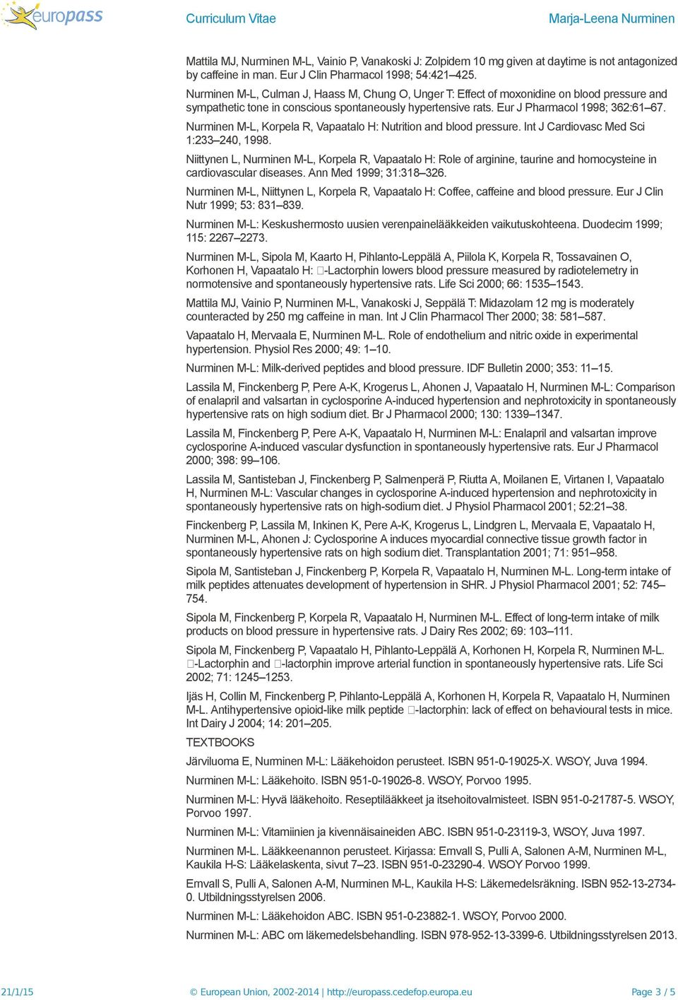 Nurminen M-L, Korpela R, Vapaatalo H: Nutrition and blood pressure. Int J Cardiovasc Med Sci 1:233 240, 1998.