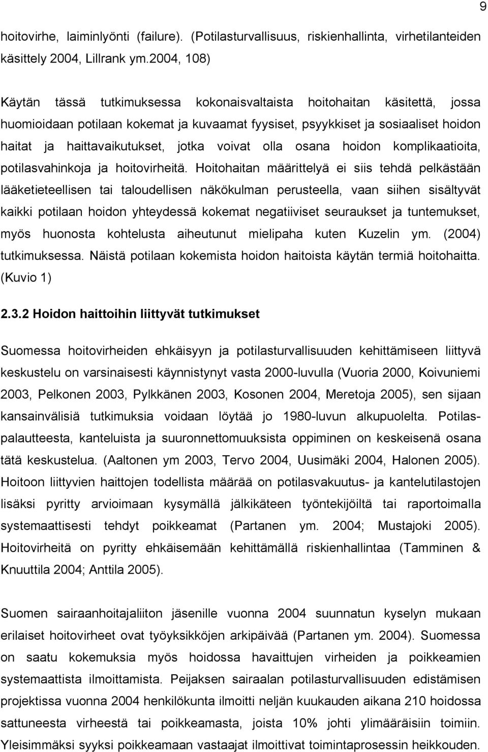 jotka voivat olla osana hoidon komplikaatioita, potilasvahinkoja ja hoitovirheitä.