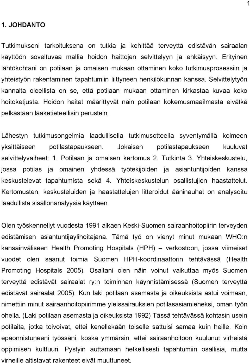 Selvittelytyön kannalta oleellista on se, että potilaan mukaan ottaminen kirkastaa kuvaa koko hoitoketjusta.