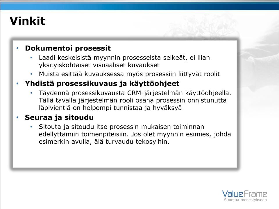 Tällä tavalla järjestelmän rooli osana prosessin onnistunutta läpivientiä on helpompi tunnistaa ja hyväksyä Seuraa ja sitoudu Sitouta ja