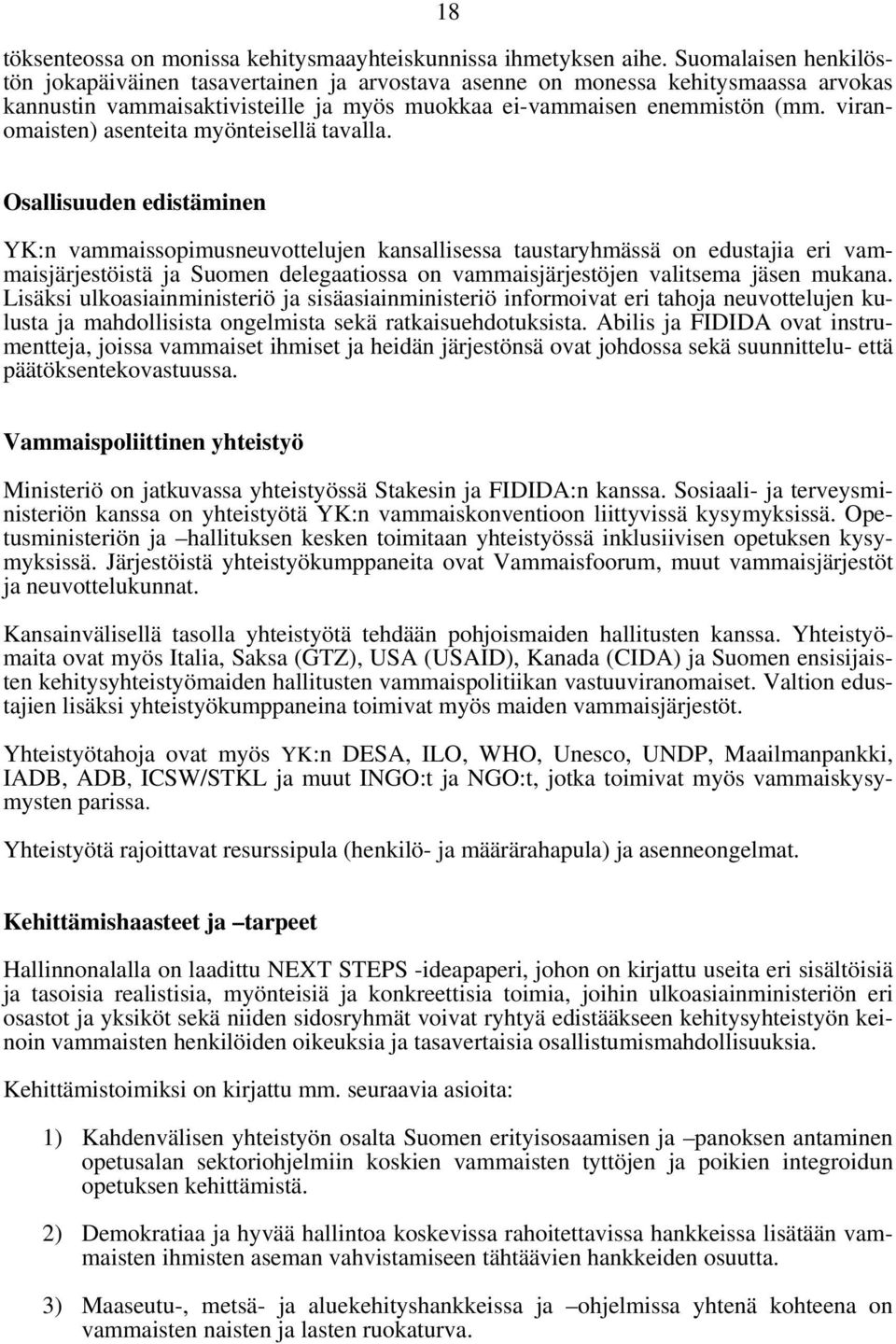 viranomaisten) asenteita myönteisellä tavalla.