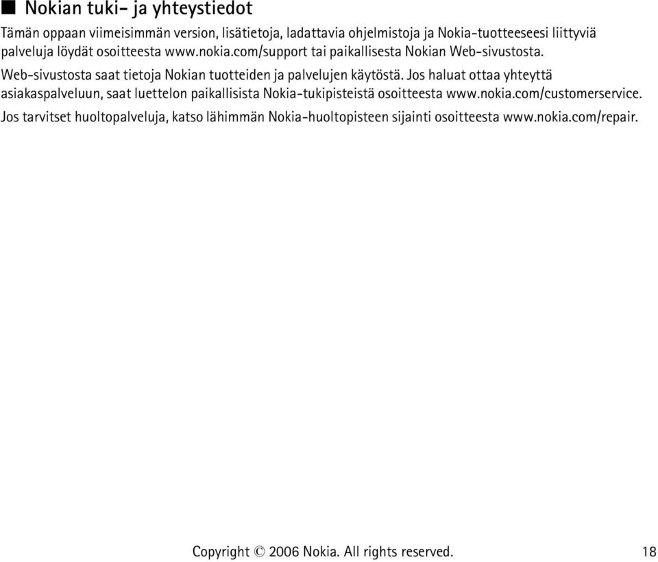 Web-sivustosta saat tietoja Nokian tuotteiden ja palvelujen käytöstä.