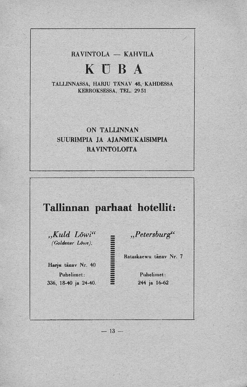 2951 ON TALLINNAN SUURIMPIA JA AJANMUKAISIMPIA RAVINTOLOITA Tallinnan parhaat