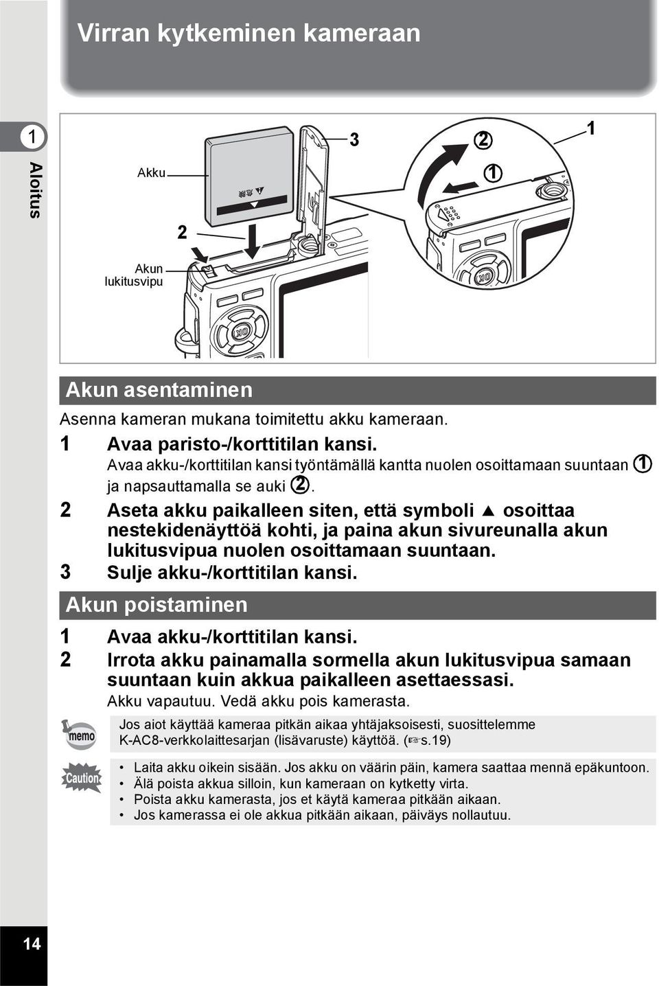 2 Aseta akku paikalleen siten, että symboli 2 osoittaa nestekidenäyttöä kohti, ja paina akun sivureunalla akun lukitusvipua nuolen osoittamaan suuntaan. 3 Sulje akku-/korttitilan kansi.