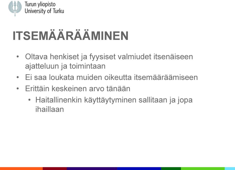 muiden oikeutta itsemääräämiseen Erittäin keskeinen arvo