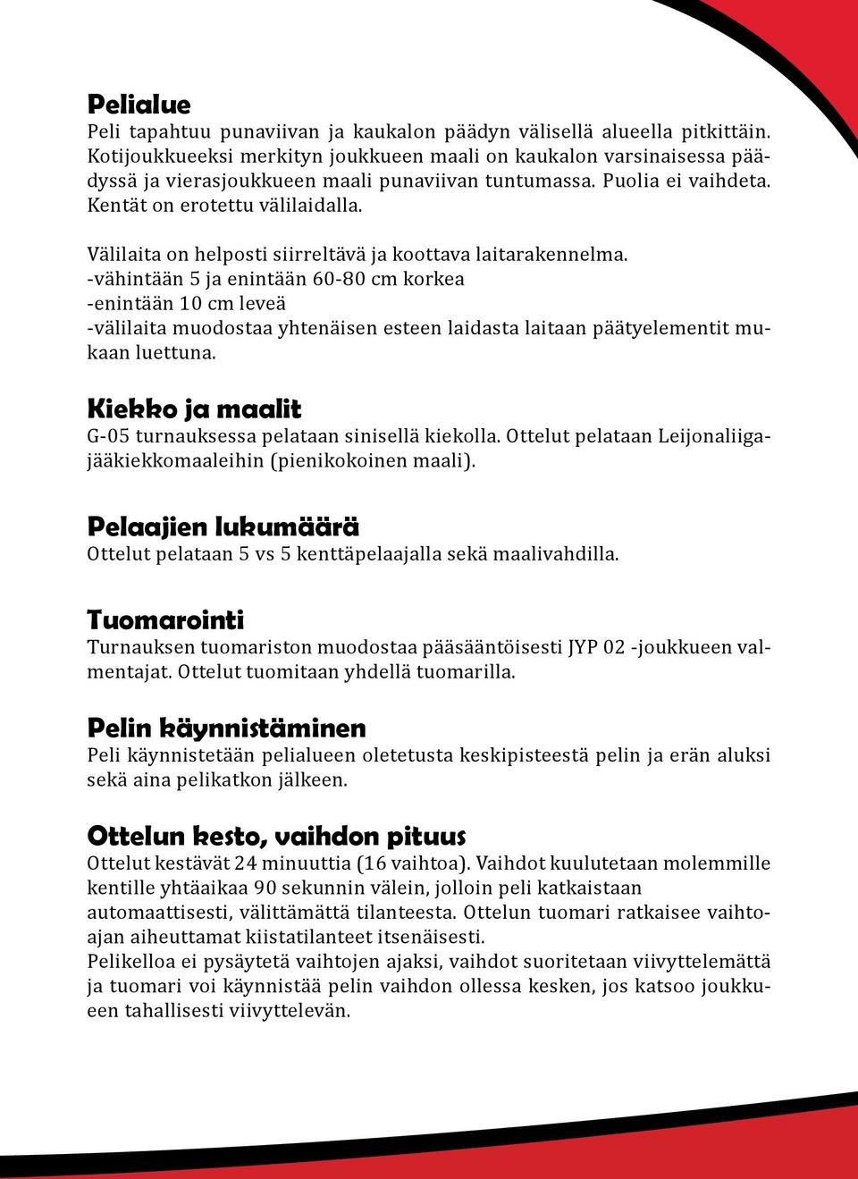 Välilaita on helposti siirreltävä ja koottava laitarakennelma.