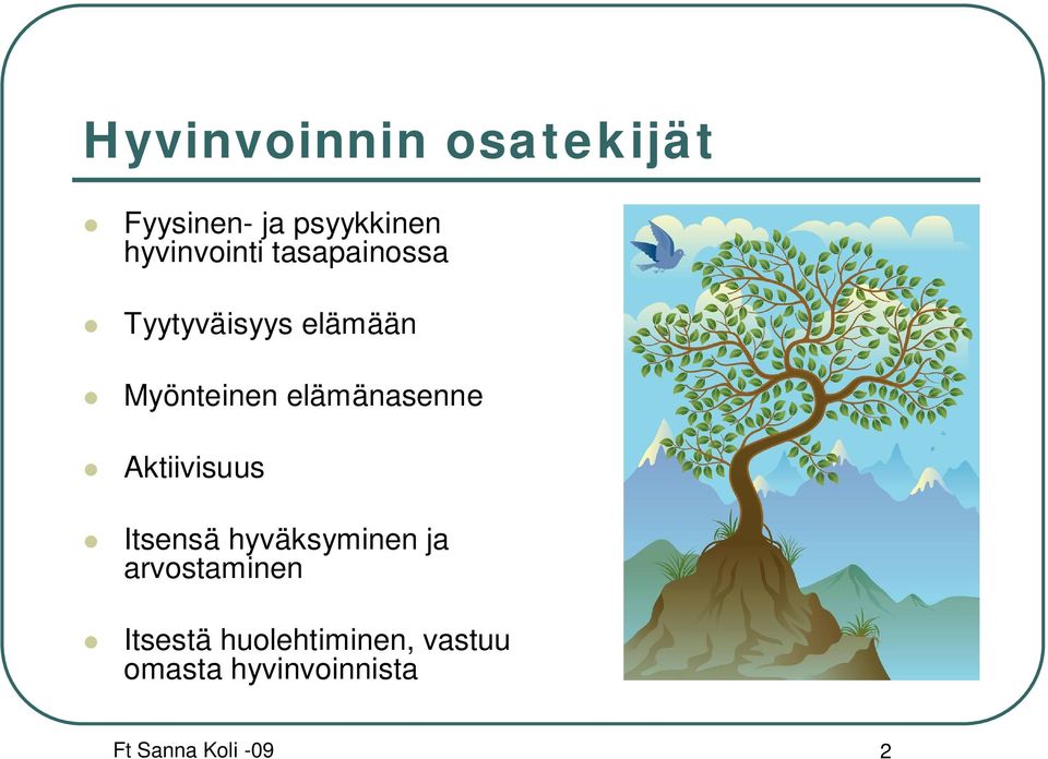 Aktiivisuus Itsensä hyväksyminen ja arvostaminen Itsestä
