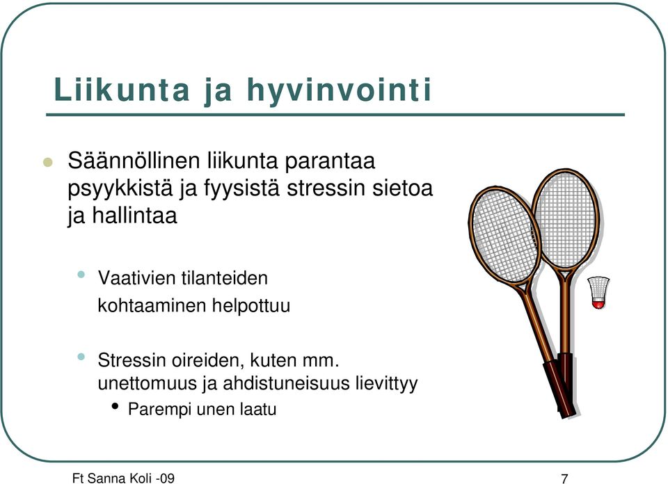 tilanteiden kohtaaminen helpottuu Stressin oireiden, kuten mm.