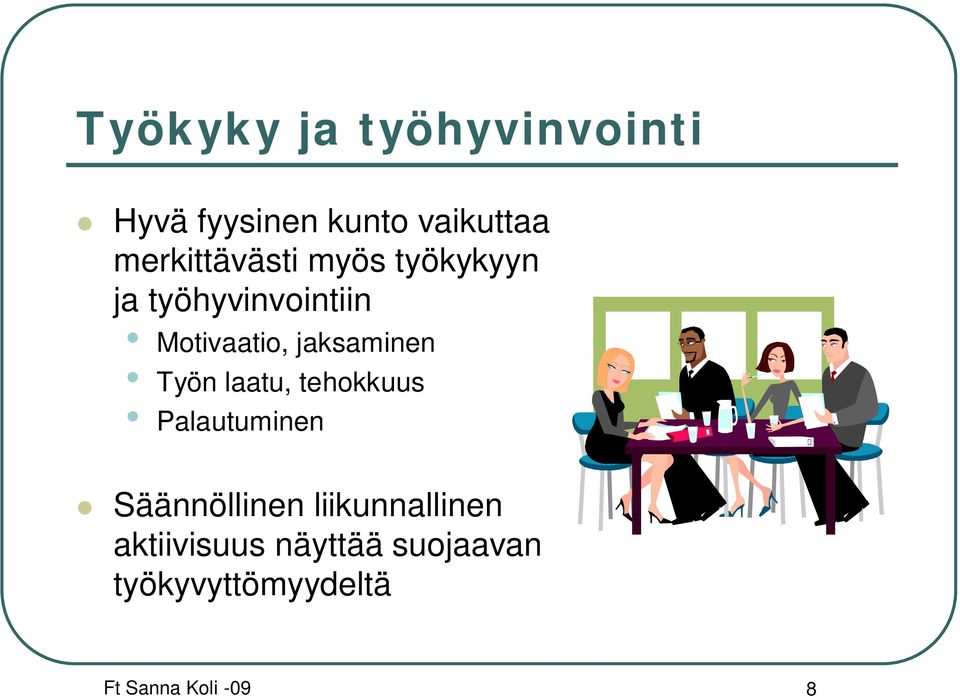 jaksaminen Työn laatu, tehokkuus Palautuminen Säännöllinen