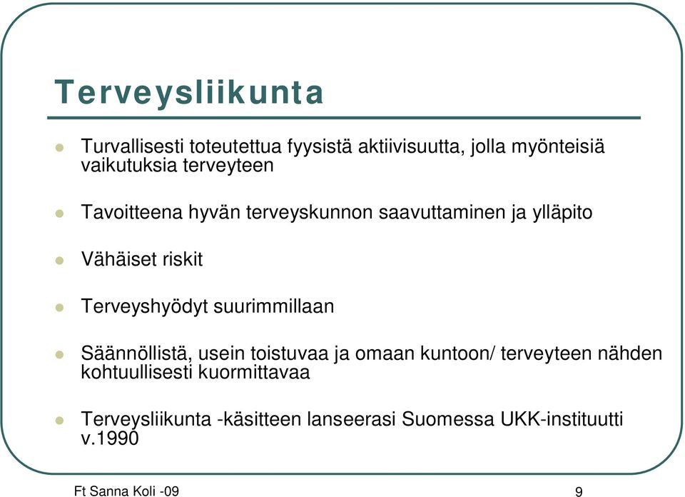Terveyshyödyt suurimmillaan Säännöllistä, usein toistuvaa ja omaan kuntoon/ terveyteen nähden